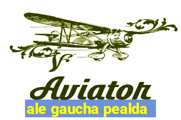ale gaucha pealda